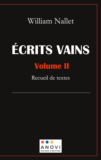 Ecrits vains - volume ii
