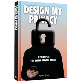 DESIGN MY PRIVACY. 8 PRINCIPLES FOR BETTER PRIVACY DESIGN - broché ...