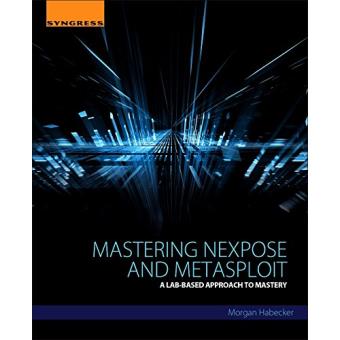 Mastering Nexpose And Metasploit - Poche - James Broad - Achat Livre | Fnac