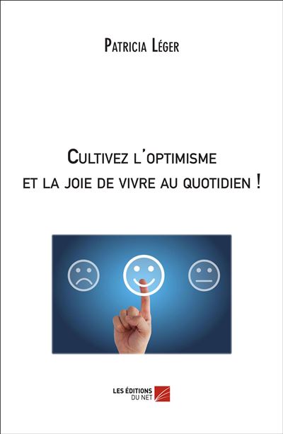 Cultivez l'optimisme et la joie de vivre au quotidien !