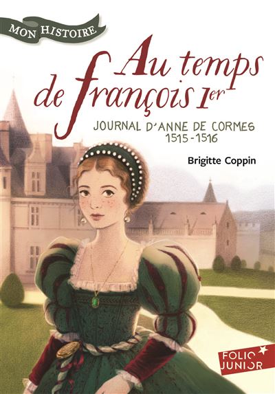 Au temps de franþois 1er journal d'anne de cormes 1515-1516