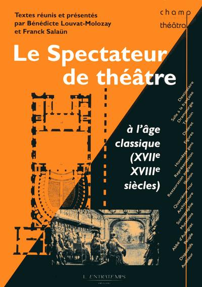 Le spectateur de théâtre à l'âge classique (XVIIe XVIIIe siècles)