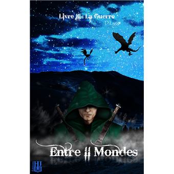 Entre II Mondes - Livre 3 : La Guerre