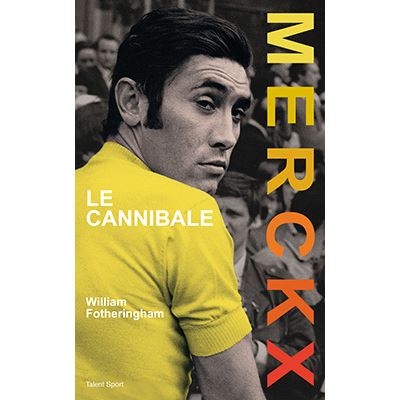 Merckx, Le cannibale - William Fotheringham - relié