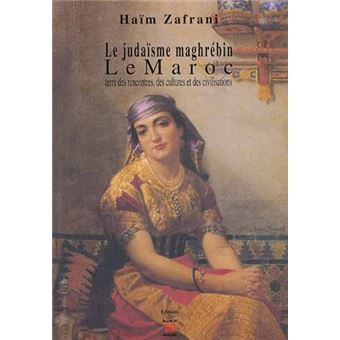 Le judaïsme maghrébin Le Maroc - broché - Haim Zafrani - Achat Livre | fnac