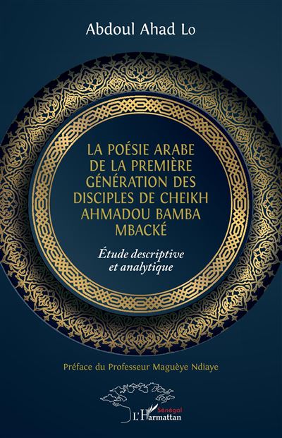 La poésie arabe de la première génération des disciples de Cheikh Ahmadou Bamba Mbacké - Maguèye Ndiaye - broché