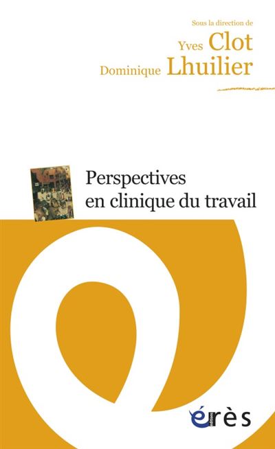 Perspectives en clinique du travail -  CLOT YVES/LHUILIER DOMINIQUE - broché