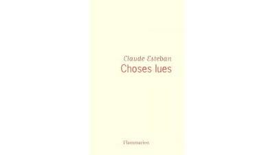 Choses lues - Claude Esteban - broché