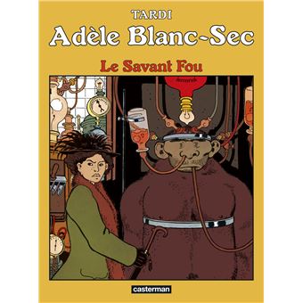 Adele Blanc Sec Tome 3 Le Savant Fou Jacques Tardi Jacques Tardi Anne Delobel Cartonne Achat Livre Ou Ebook Fnac