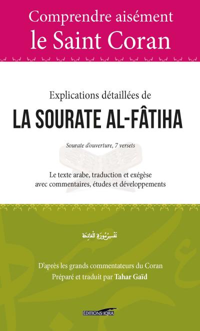 Comprendre aisément le saint Coran : Explications détaillées de la Sourate Al-Fatiha -  - broché