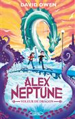Alex Neptune - Tome 1 Voleur de dragon
