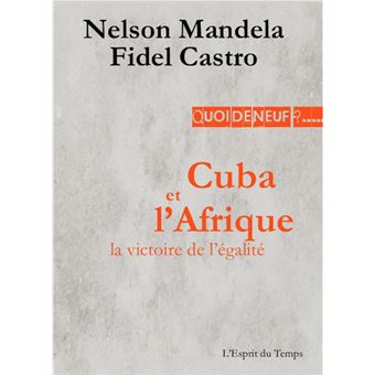 Cuba Et L Afrique La Victoire De L Egalite Discour De Matanzas 26 Juillet 1991 Broche Nelson Mandela Fidel Castro Achat Livre Fnac