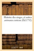 Histoire des singes, et autres animaux curieux
