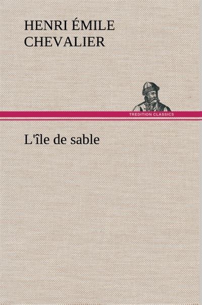 L'île de sable - H. Émile (Henri Émile) Chevalier - broché
