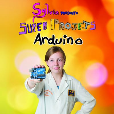 Le livre Top Génial de Sylvia sur Arduino