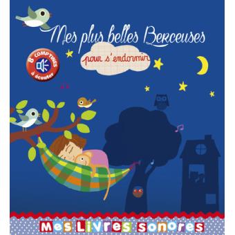 Mes plus belles berceuses pour s'endormir - Mes livres sonores