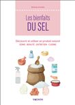 Les bienfaits du sel - Découvrir et utiliser un produit naturel