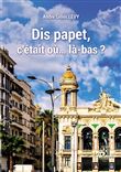 Dis papet, c'était où... là-bas?