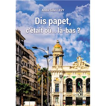 Dis papet, c'était où... là-bas?