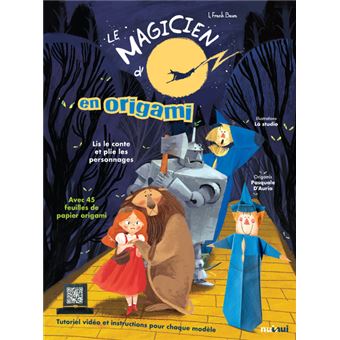 Le Magicien D Oz Le Magicien D Oz Et Les Personnages En Origami Alberto Bertolazzi Cartonne Achat Livre Fnac