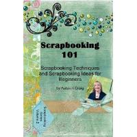 Scrapbooking 101- Scrapbooking Techniques and Scrapbooking Ideas for Beginners