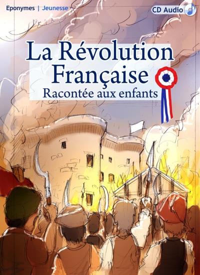 LA REVOLUTION FRANCAISE RACONTEE AUX ENFANTS