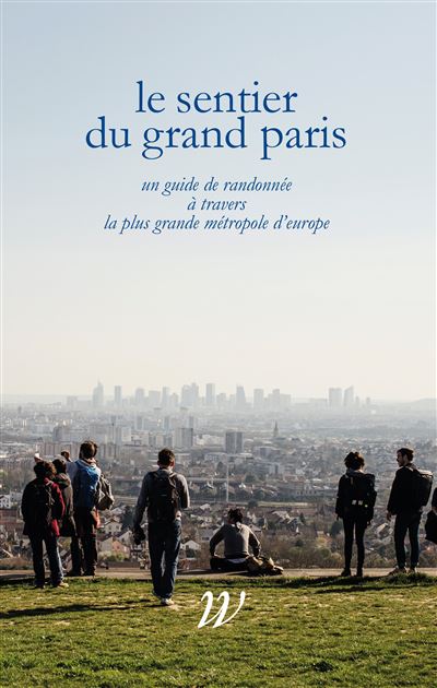 Le Sentier du Grand Paris - Paul-Hervé Lavessière - broché