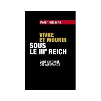 Vivre et mourir sous le IIIe Reich Dans l'intimité des Allemands ...