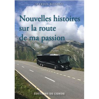 Nouvelles histoires sur la route de ma passion