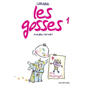 Les Gosses Tome 1 Et En Plus C Est Vrai Carabal Cartonne Achat Livre Fnac Les Gosses Tome 1 Et En Plus C Est Vrai Carabal Cartonne Achat Livre Fnac
