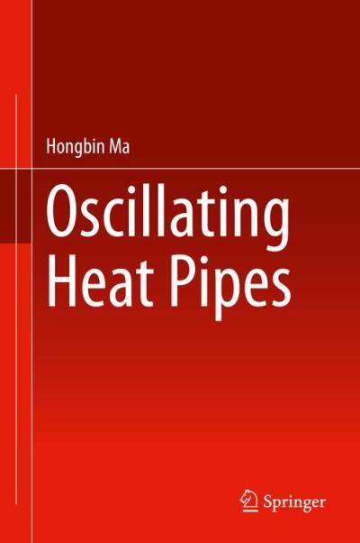 Oscillating heat pipes - relié - Hongbin Ma - Achat Livre ou ebook | fnac