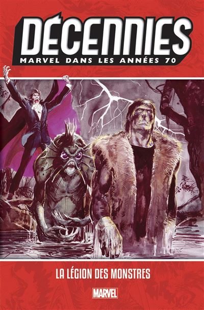 Décennies : Marvel les années 70 La légion des monstres