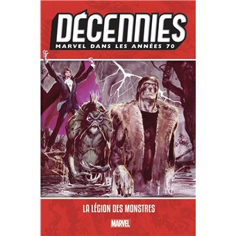 Décennies: Marvel dans les années 70 - La légion des monstres