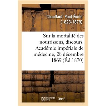 Sur la mortalité des nourrissons, discours. Académie impériale de médecine, 28 décembre 1869