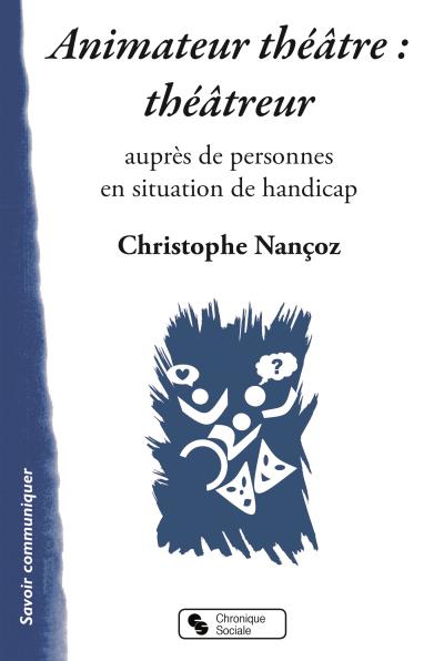 Animateur theatre theatreur aupres de pers situati handic - Christophe Nançoz - broché