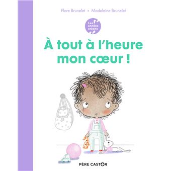 Les années crèche - À tout à l'heure mon coeur !
