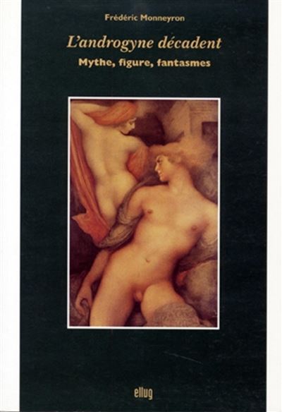 L'androgyne décadent - Frédéric Monneyron - (donnée non spécifiée)