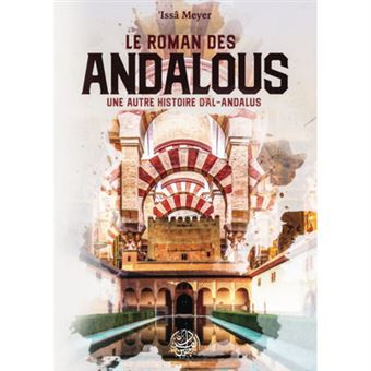Le roman des Andalous, une autre Histoire d'Al-Andalous