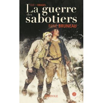 La Guerre Des Sabotiers Orages Tome 1 Broche Rene Bruneau Achat Livre Fnac La Guerre Des Sabotiers Orages Tome 1 Broche Rene Bruneau Achat Livre Fnac