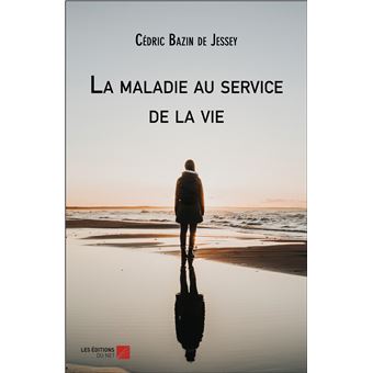 La maladie au service de la vie