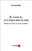 Si j'avais su, je n'aurais rien pu faire. Penser et panser le suicide autrement