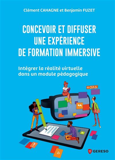 Concevoir et diffuser une expérience de formation immersive - Clément Cahagne - broché