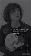 Dominique Vermeesch, Ouïr le jamais vu
