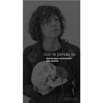 Dominique Vermeesch, Ouïr le jamais vu