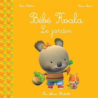 Bebe Koala Bebe Koala Le Jardin Nadia Berkane Alexis Nesme Broche Achat Livre Fnac