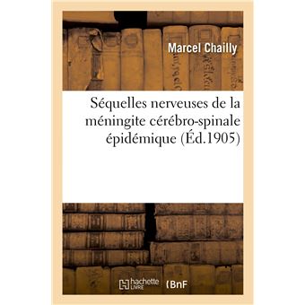 Séquelles nerveuses de la méningite cérébro-spinale épidémique