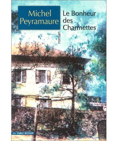 Le Bonheur des Charmettes - Michel Peyramaure - broché