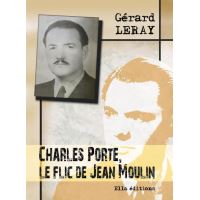 Charles Porte, le flic de Jean Moulin