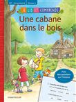 Je lis et comprends - une cabane dans le bois