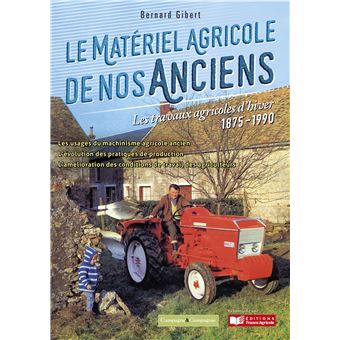 Le matériel agricole de nos anciens : les travaux d'hiver